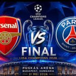 Arsenal VS PSG, Final Liga Champions 2026 di Budapest